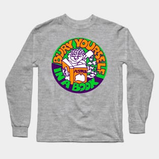 Bury Yourself in a Book Long Sleeve T-Shirt